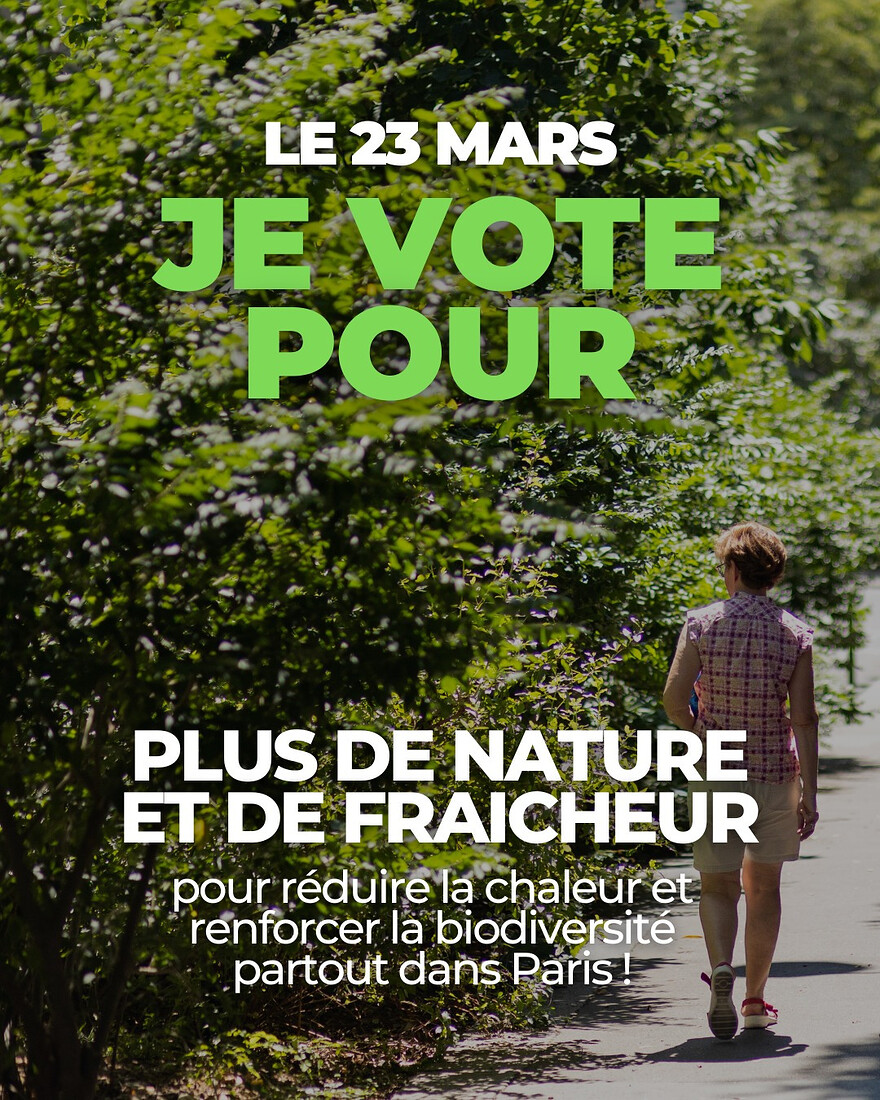 Le 23 mars, je vote pour plus de nature et de fraîcheur pour réduire la chaleur et renforcer la biodiversité dans Paris!