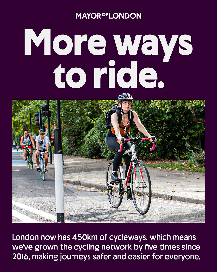 Graphic with a dark purple background. A white Mayor of London logo appears at the top, above the large headline “More ways to ride.” Below is a photograph of three cyclists riding along a London cycleway, with the lead cyclist in the foreground and bollards separating the cycle lane from the pavement. White text at the bottom reads: “London now has 450km of cycleways, which means we’ve grown the cycling network by five times since 2016, making journeys safer and easier for everyone.”
