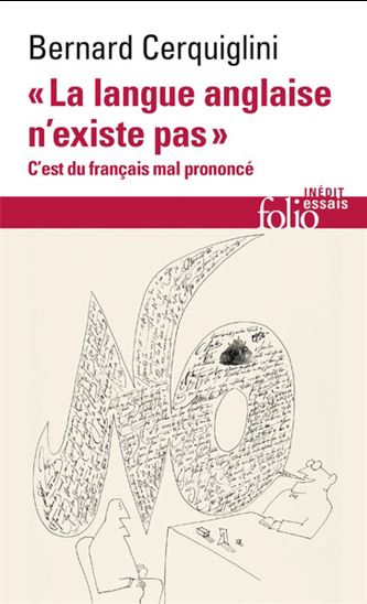 BERNARD CERQUIGLINI - La Langue anglaise nexiste pas : cest du français mal prononcé - Dictionnaires de langue française - LIVRES - Renaud-Bray.com - Livres + cadeaux + jeux